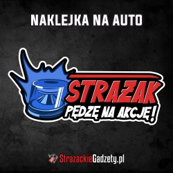 Naklejka na samochód "STRAŻAK, pędzę na akcje"